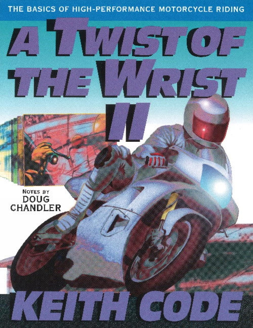 A Twist of the Wrist Vol. 2: The Basics of High-Performance Motorcycle Riding