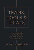 Teams, Tools & Trials: How Line Leaders Can Up Their Game & How HR Professionals Can Support Them