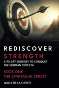 ReDiscover Strength: A 90-Day Journey to Conquer the Spartan Trifecta