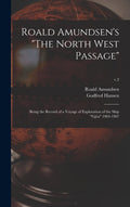 Roald Amundsen's "The North West Passage": Being the Record of a Voyage of Exploration of the Ship "Gjöa" 1903-1907; v.2