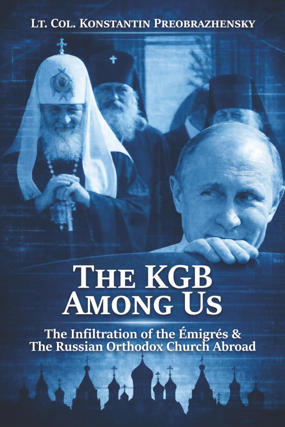 The KGB Among Us: The Infiltration of the Émigrés & The Russian Orthodox Church Abroad