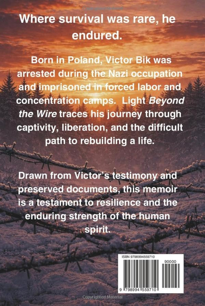 Light Beyond the Wire: A Memoir of Captivity, Resistance, and Survival During World War II