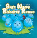 Sky's Wacky Raindrop Rescue: A Fun Children's Picture Book About Bravery, Family, and Imagination (Ages 3-8)