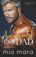 Accidental Ex's Dad: An Age Gap Secret Baby Romance (Unintentionally Yours)