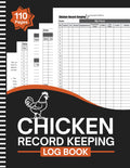 Chicken Record Keeping Log Book: Chicken Farming Planner & Tracker | Record Daily Egg Collection, Flock Health, Expenses, Sales & Coop Maintenance | Large Print 8.5" x 11" Inches, 110 pages