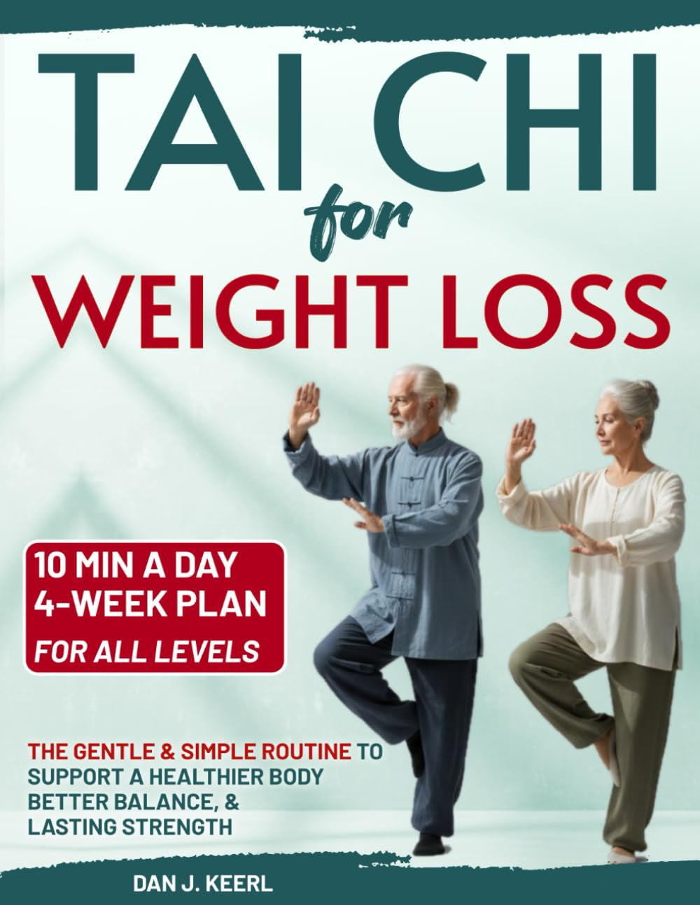 Tai Chi for Weight Loss: The 10-min a Day Gentle & Simple Routine to Support a Healthier Body, Better Balance, and Lasting Strength. 4-Week Plan for All Levels