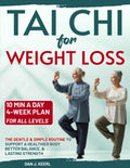 Tai Chi for Weight Loss: The 10-min a Day Gentle & Simple Routine to Support a Healthier Body, Better Balance, and Lasting Strength. 4-Week Plan for All Levels