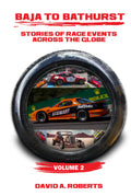 Baja to Bathurst: Stories of Race Events Across the Globe Volume 2