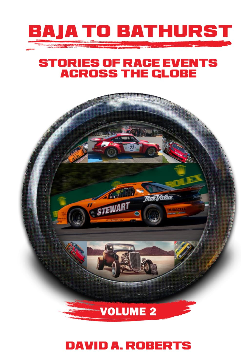 Baja to Bathurst: Stories of Race Events Across the Globe Volume 2