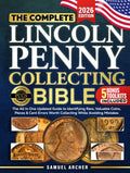 The Complete Lincoln Penny Collecting Bible: The All In One Updated Guide to Identifying Rare, Valuable Coins & Lincoln Cent Errors Worth Collecting While Avoiding Mistakes