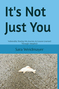 It's Not Just You: Vulnerably Sharing My Journey & Lessons Learned Through Adoption