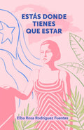 Estás donde tienes que estar (Spanish Edition)