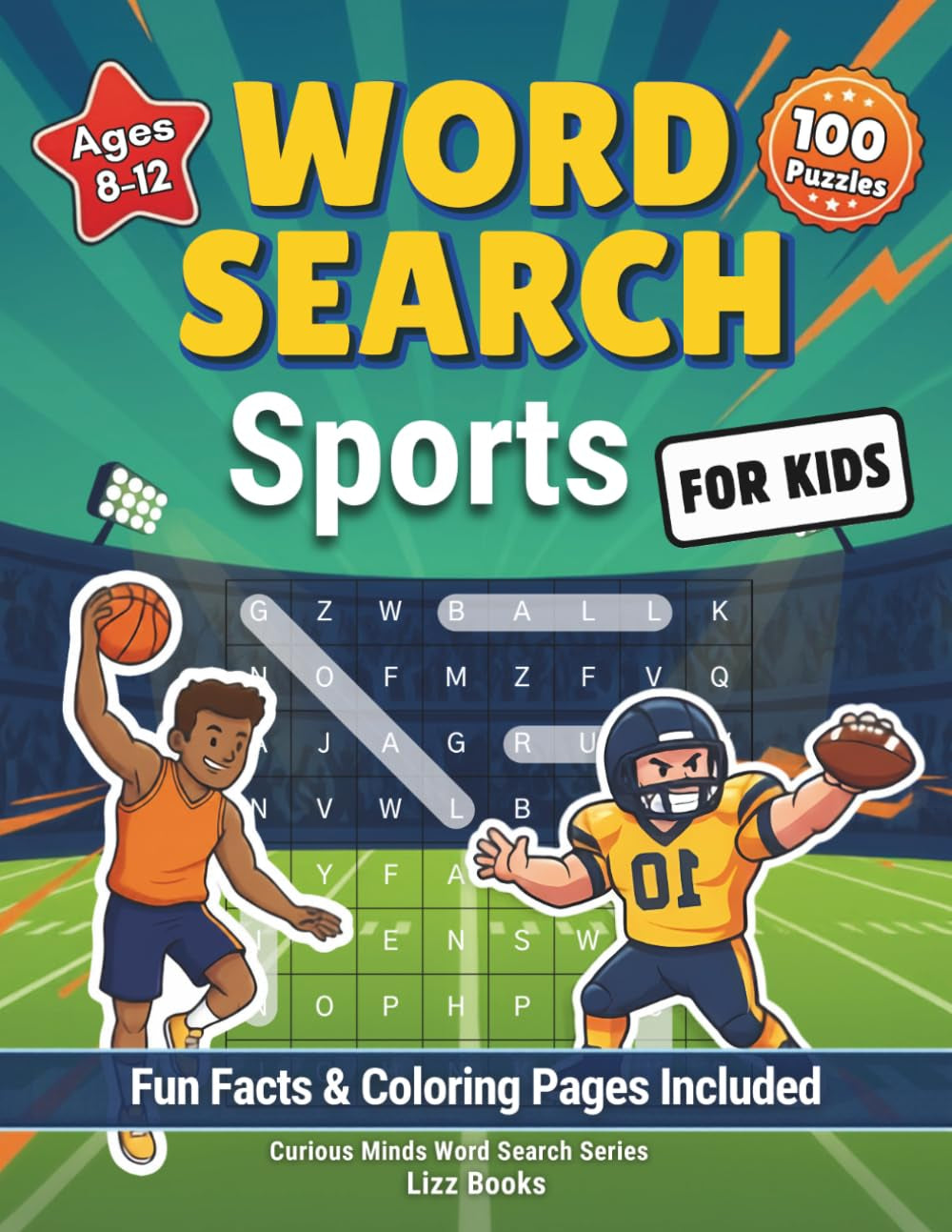 Sports Word Search for Kids Ages 8-12: 100 Word Search Puzzles on Football, Soccer, Basketball, Baseball & More | Coloring Pages, Fun Facts & Solutions Included (Curious Minds Word Search Series)