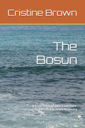 The Bosun: A True Story of John Lawrence: A Life Far From Ordinary