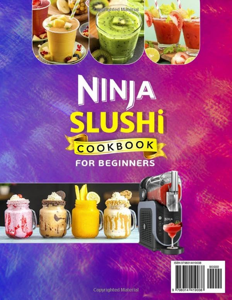 2025 Ninja Slushi Cookbook for Beginners: 2000 Days Easy & Mouthwatering Icy Treats Recipes Book with Irresistible Frozen Charm | Craft Customizable Blends for Every Mood and Taste
