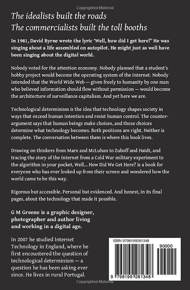 Well... How did we get here?: Technology, humanity, and who made who.