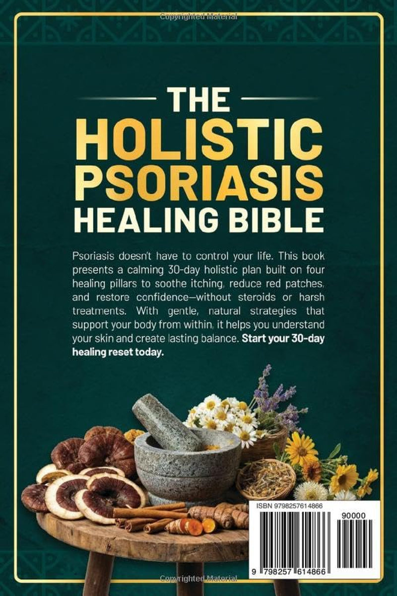 The Holistic Psoriasis Healing Bible: A Natural Plan to Calm Flare-Ups, Restore Your Skin, and Heal from Within