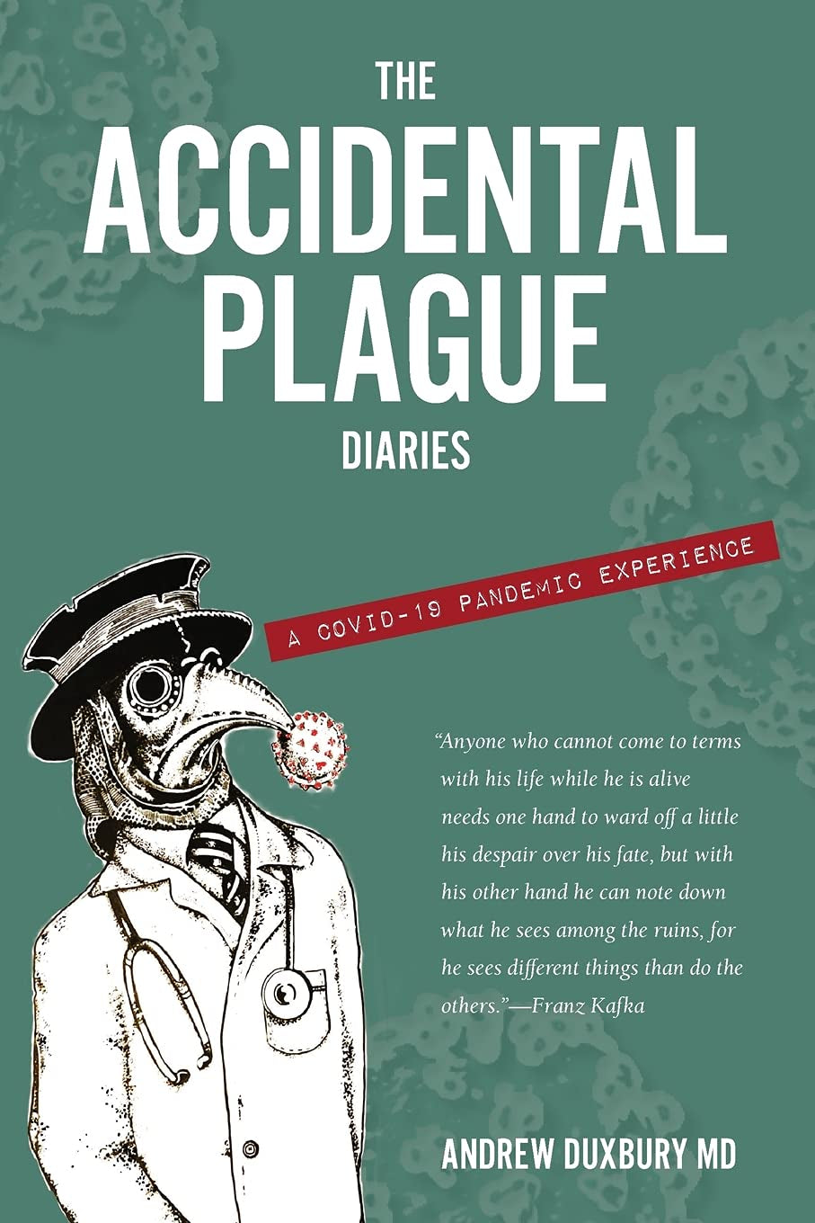 The Accidental Plague Diaries: A COVID-19 Pandemic Experience