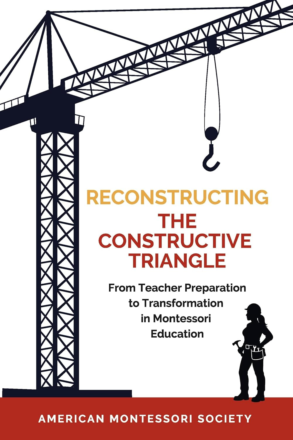 Reconstructing the Constructive Triangle: From Teacher Preparation to Transformation in Montessori Education