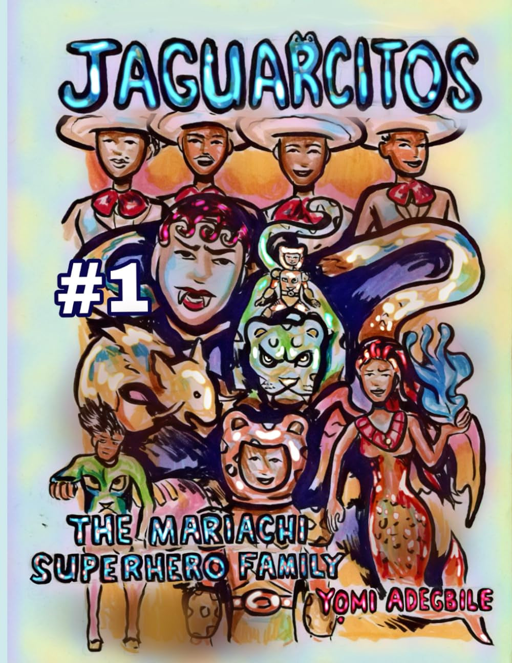Jaguarcitos: The Mariachi Superhero Family: Vol 1. Genesis (Diop Book Series (Yomi Adegbile))