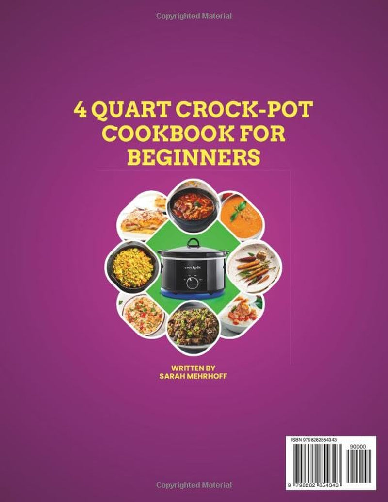 4 Quart Crock-Pot Cookbook for Beginners: 130 Easy Slow Cooker Recipes for Busy Nights, Lazy Weekends, and Everyday Cooking - Sized for Small Households and Big Flavor