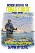INSHORE FISHING THE TEXAS COAST: A GUIDE'S APPROACH: A Complete Guide to Finding and Catching Redfish, Speckled Trout, and Black Drum Like a Guide Using Lures or Bait on the Texas Coast.
