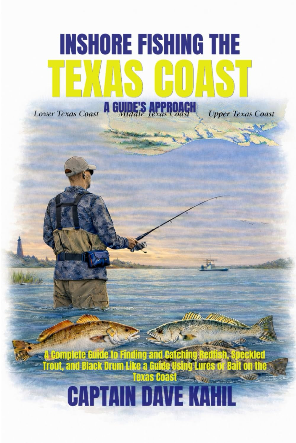 INSHORE FISHING THE TEXAS COAST: A GUIDE'S APPROACH: A Complete Guide to Finding and Catching Redfish, Speckled Trout, and Black Drum Like a Guide Using Lures or Bait on the Texas Coast.