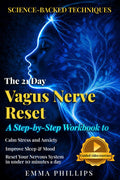The 21-Day Vagus Nerve Reset: Rewire Your Brain & Nervous System With Simple Daily Exercises to Relieve Anxiety, Reduce Inflammation, and Heal Trauma--Restore Mind-Body Balance & Inner Calm in 21 Days