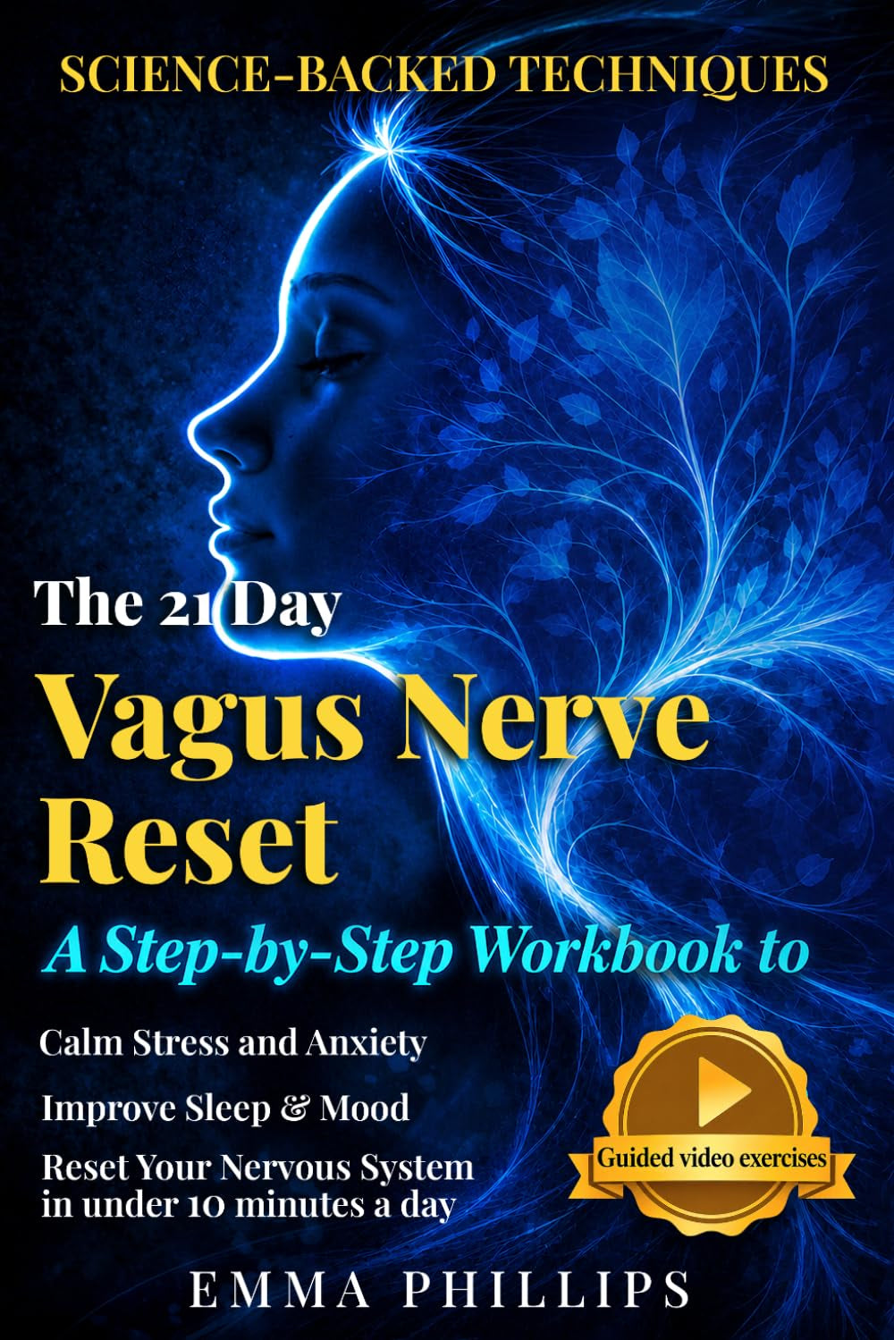 The 21-Day Vagus Nerve Reset: Rewire Your Brain & Nervous System With Simple Daily Exercises to Relieve Anxiety, Reduce Inflammation, and Heal Trauma--Restore Mind-Body Balance & Inner Calm in 21 Days