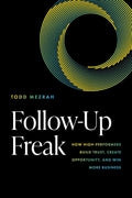 Follow-Up Freak: How High-Performers Build Trust, Create Opportunity, and Win More Business