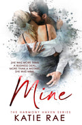 Mine: A Smalltown Billionaire Romance (Harmony Haven)