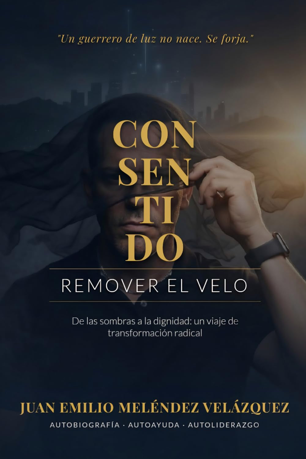 CON-SEN-TI-DO: REMOVER EL VELO: De las cenizas a la espada de fuego (Spanish Edition)
