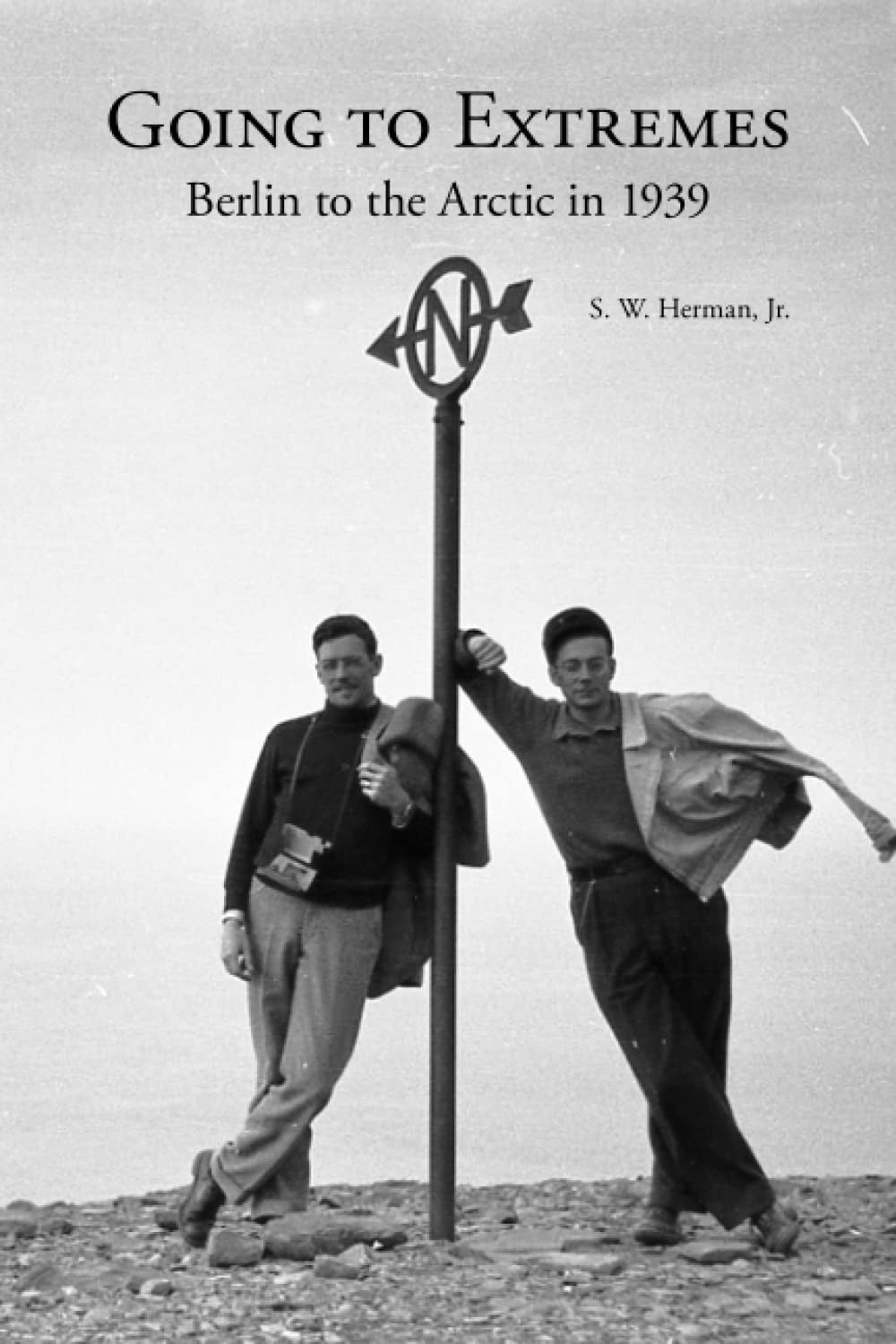 Going to Extremes: Berlin to the Arctic in 1939 (Stewart W. Herman, Jr.: life in Germany)