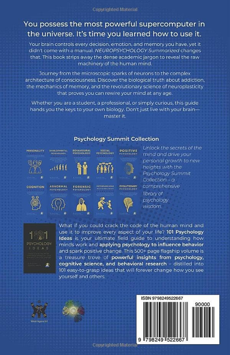 NEUROPSYCHOLOGY Summarized: The User’s Guide to the Human Brain: Understanding Neuroscience, Memory, and Neuroplasticity (Psychology Summit Collection)