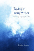 Playing in Living Water: Practising a Prayerful Life