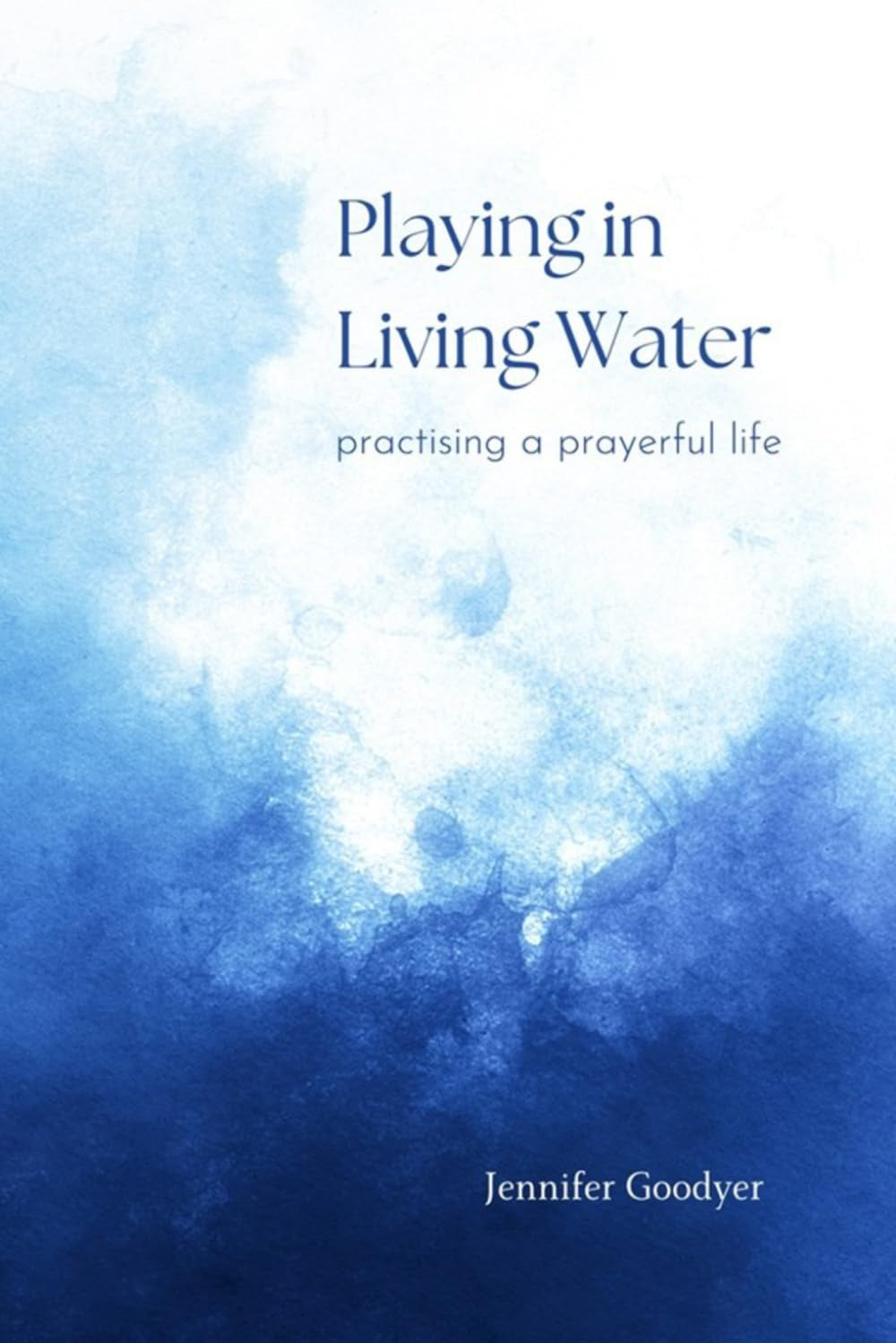 Playing in Living Water: Practising a Prayerful Life