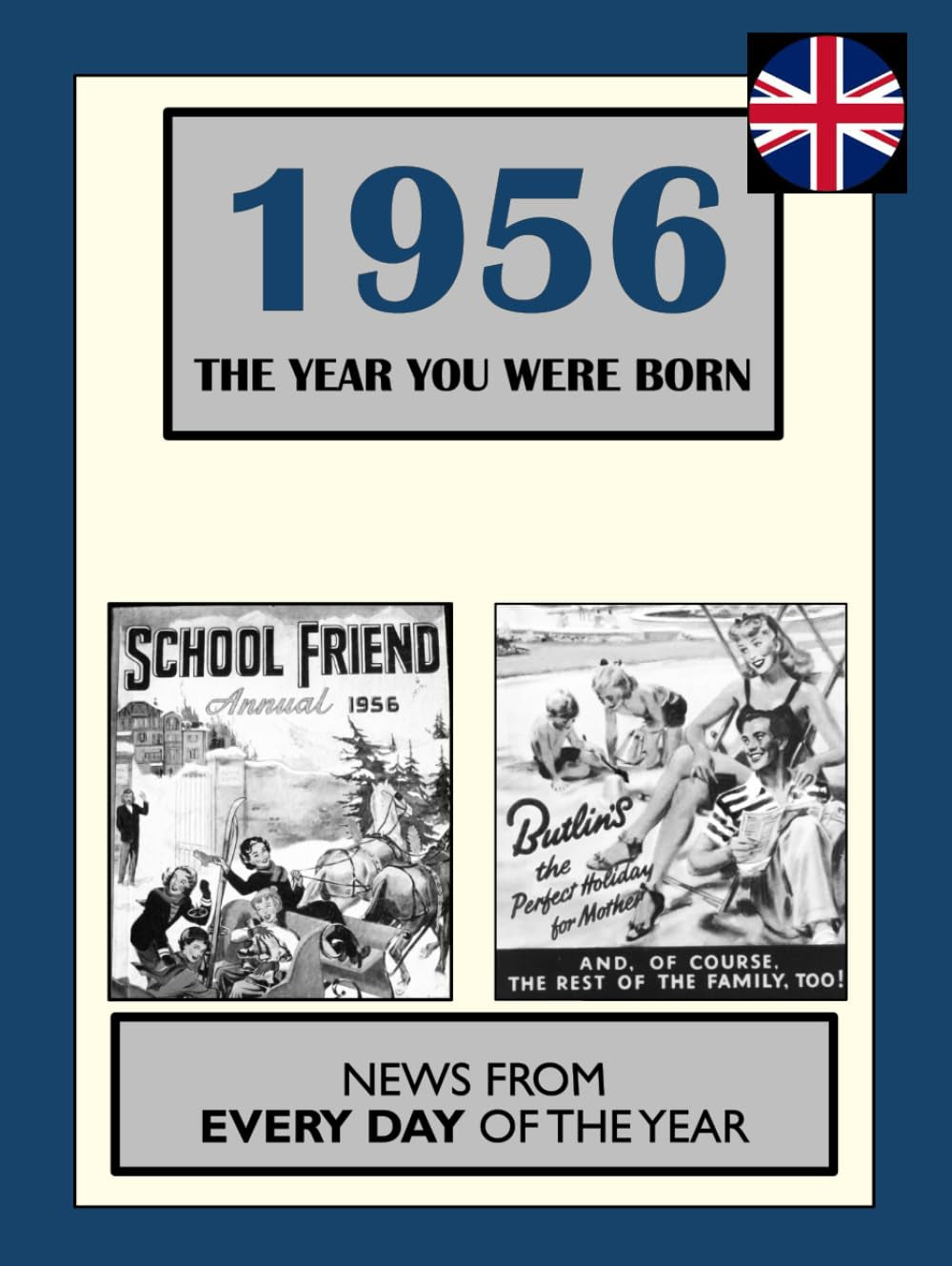 1956 The Year You Were Born: UK and World News From Every Day Of The Year