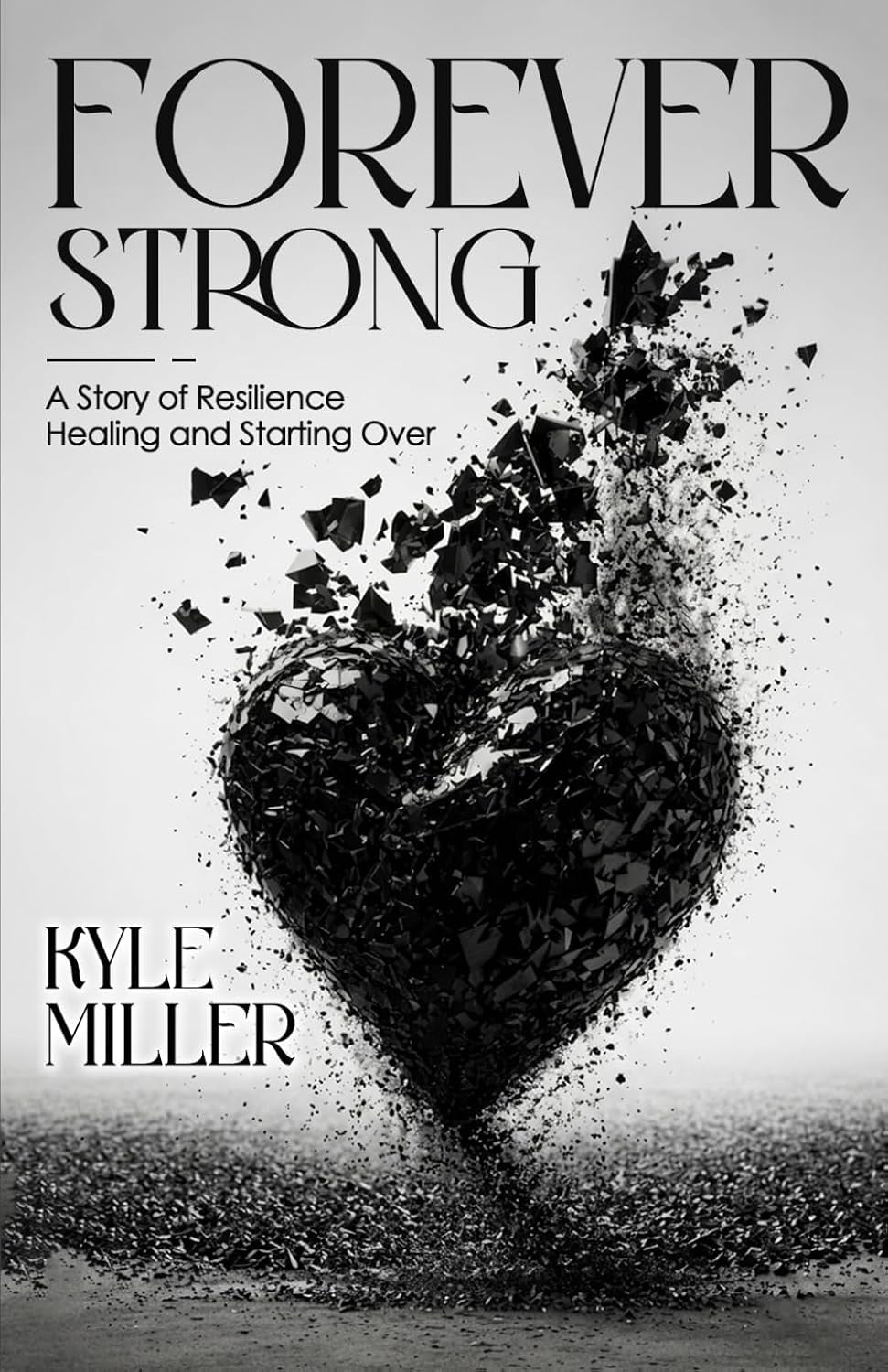 Forever Strong: A Story of Resilience Healing and Starting Over