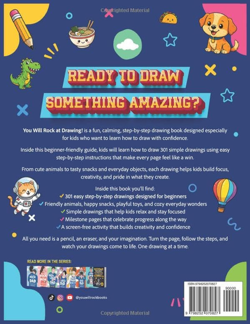 You Will Rock at Drawing!: The Ultimate Book For Kids: How to Draw 301 Step-by-Step Drawings, Unlock Screen Free Activities, Creativity, and Boost Calm