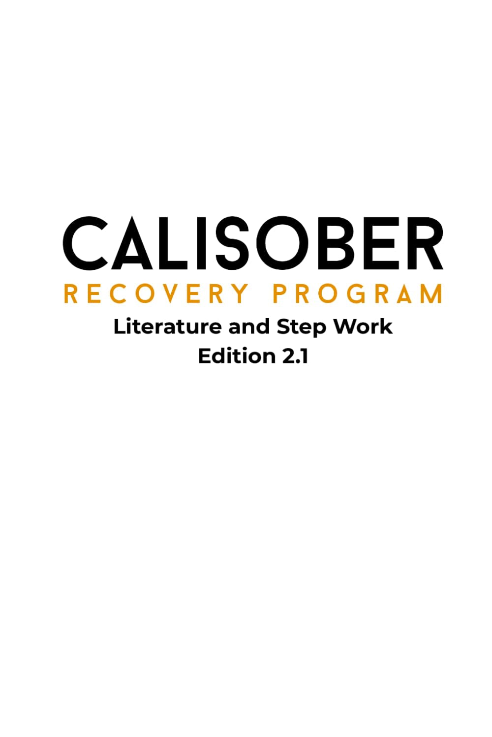 CaliSober Recovery Program Handbook: Edition 2.1