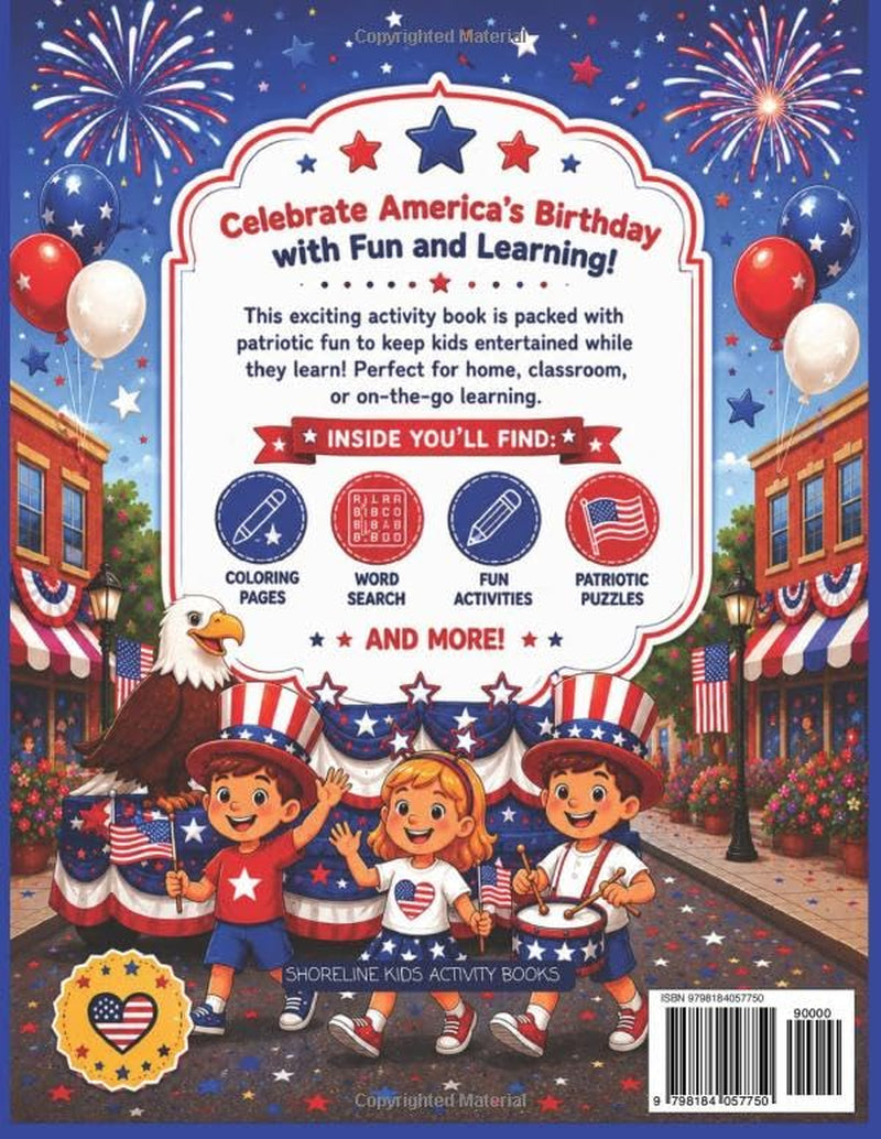 Happy Birthday America! A 4th of July Activity Book for Kids Ages 4–7: Coloring Pages, Dot-to-Dots, Matching Games, Word Searches & Patriotic Fun | ... July celebrations, roadtrips and party games.