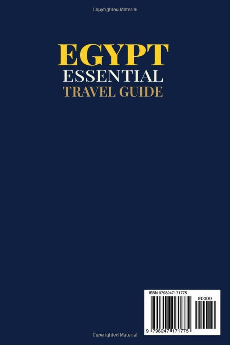 Essential Egypt Travel Guide: The Ultimate Companion with Itineraries & Local Secrets to Explore Pyramids, Nile Cruises, and Ancient Wonders + Insider Tips & Cultural Insights