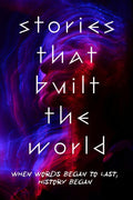 Stories That Built The World