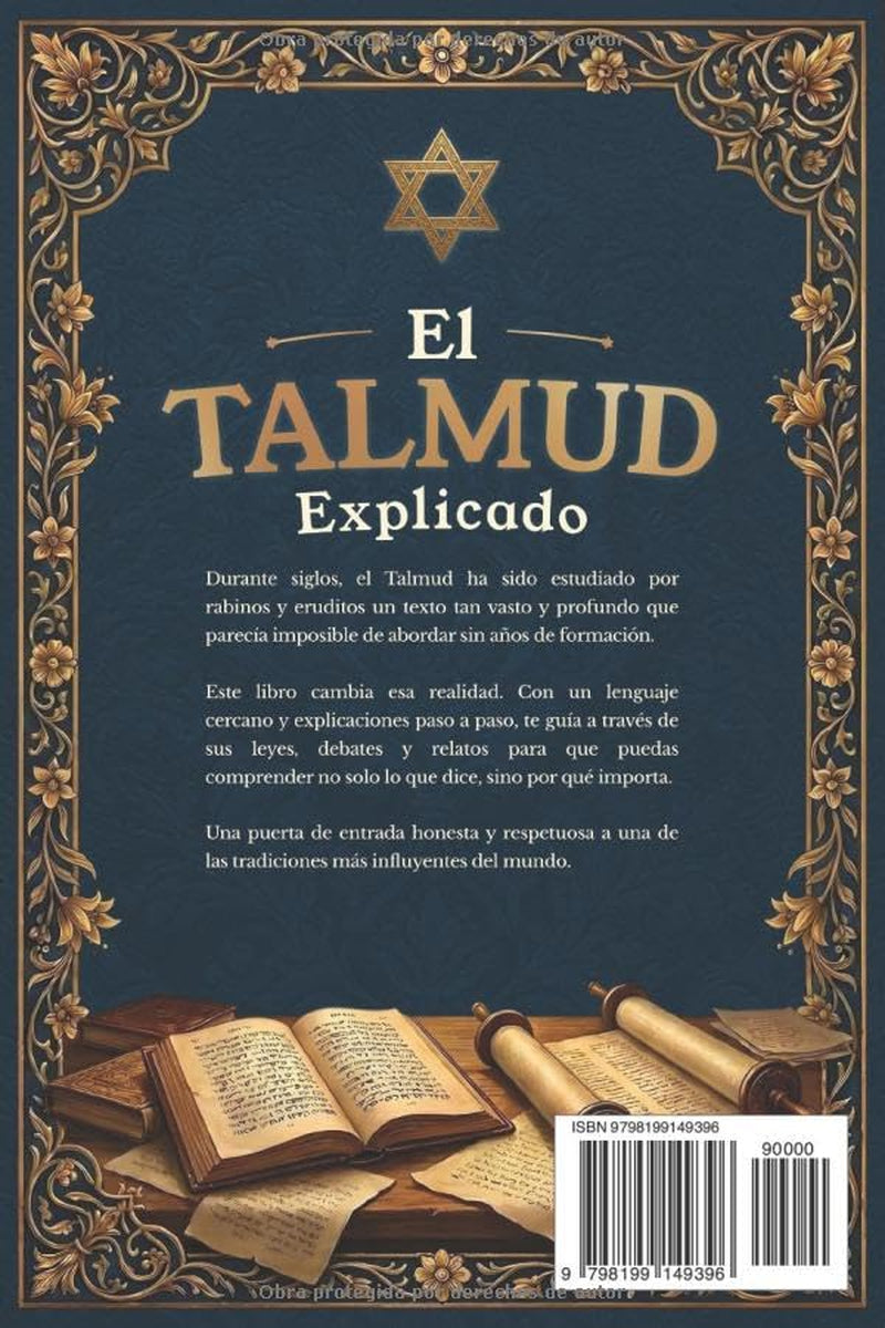 El Talmud Explicado: Descubre la Verdad Oculta de la Sabiduría Antigua, Comprende sus Leyes, Historias y Significados Profundos a Través de Explicaciones Rabínicas Claras y Sencillas