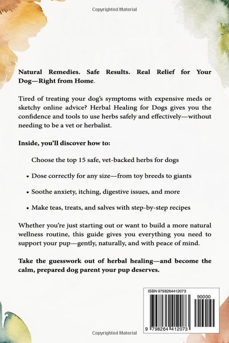 Natural Herbal Remedies for Dogs: The Complete Science-Backed Guide to Safe DIY Remedies, Dosage Protocols, and Vet-Friendly Solutions for Everyday Wellness and Long-Term Vitality for Your Canine