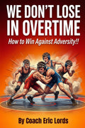 We Don't LOSE in OVERTIME!: How to WIN against Adversity!!