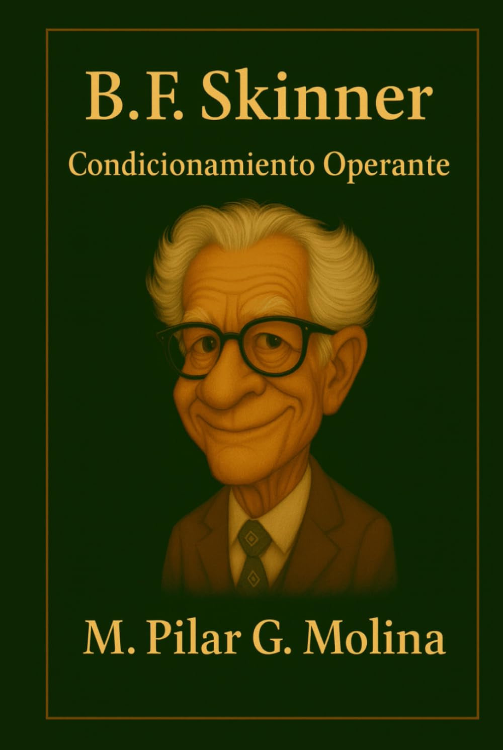 B.F. Skinner. Condicionamiento Operante: Fundamentos y Aplicaciones de la Psicología Conductista. (Principales Escuelas de Psicología: Teorías, Enfoques y Autores Clave.) (Spanish Edition)