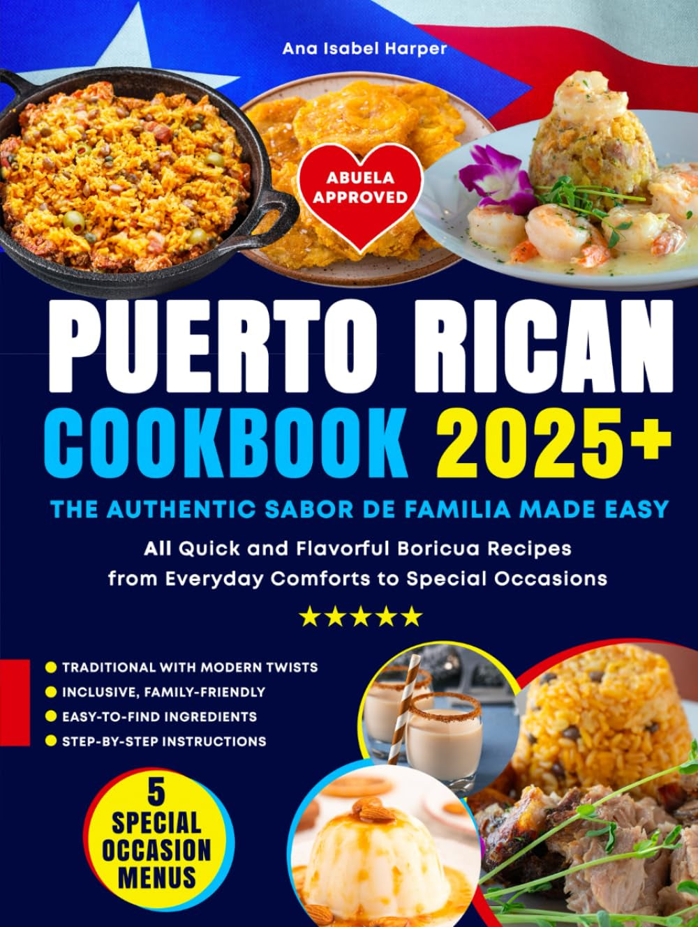 Puerto Rican Cookbook: The Authentic Sabor de Familia Made Easy. Quick and Flavorful Boricua Recipes from Everyday Comforts to Special Occasions — Abuela Approved