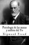 Psicología de las masas y análisis del Yo (Spanish Edition)