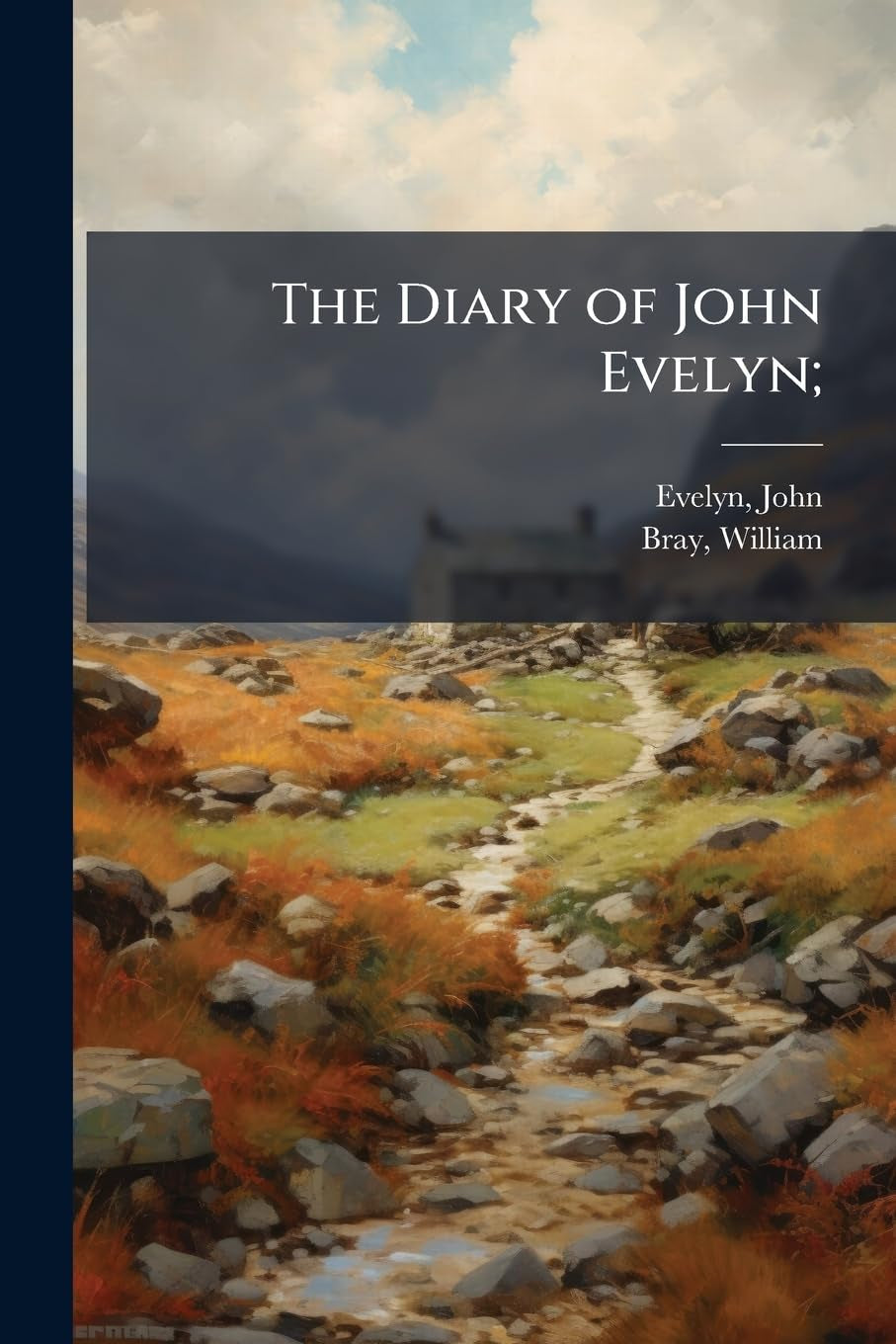 The Diary of John Evelyn;: 2